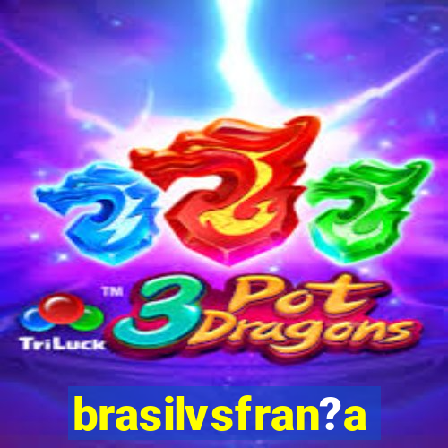 brasilvsfran?a