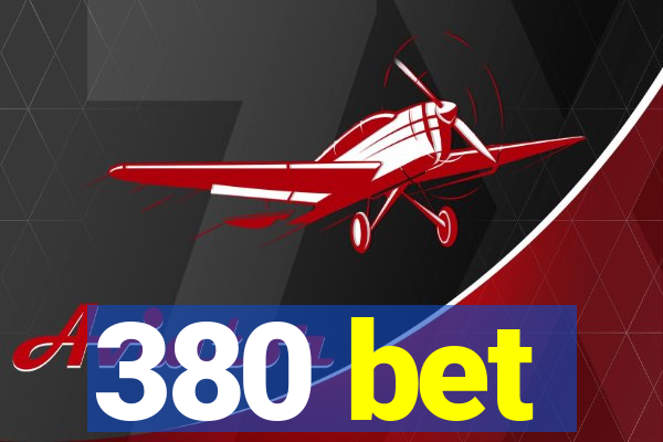 380 bet