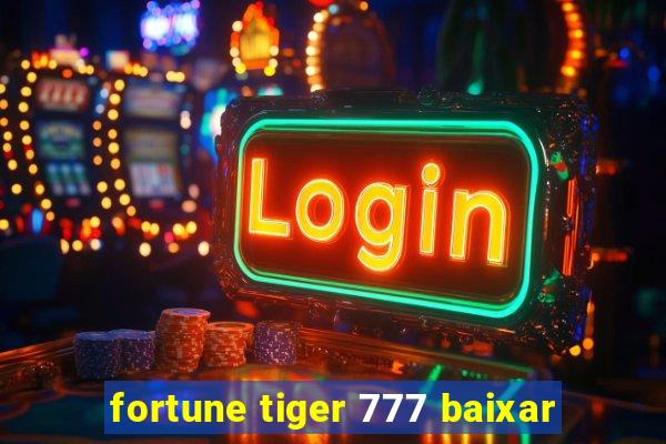 fortune tiger 777 baixar