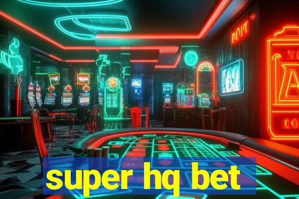 super hq bet