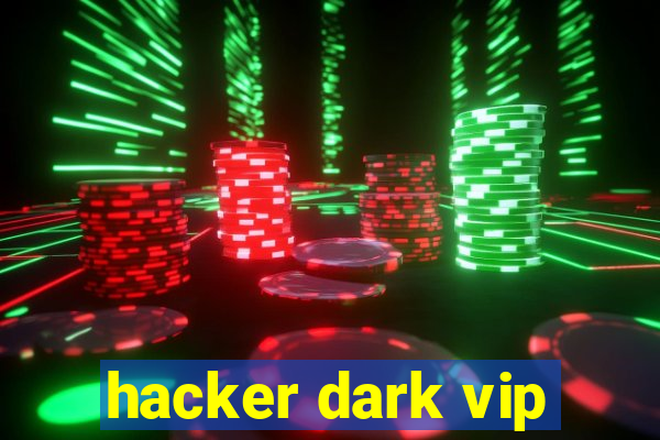 hacker dark vip