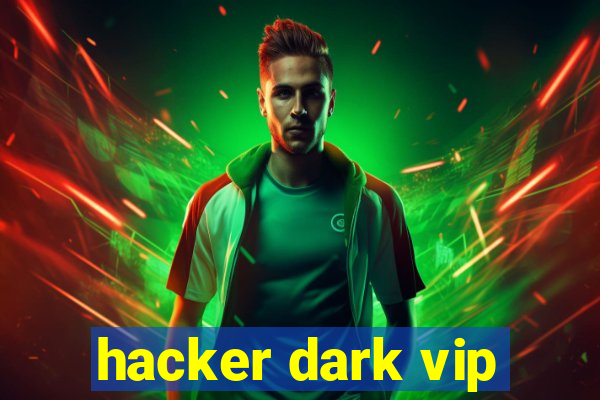 hacker dark vip