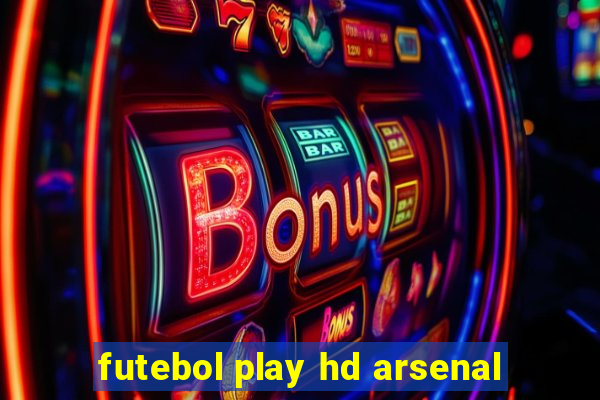 futebol play hd arsenal