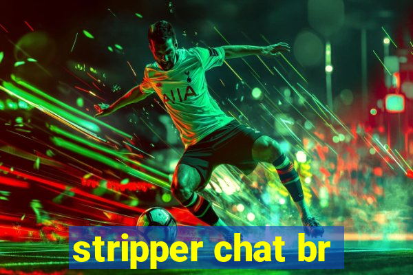 stripper chat br