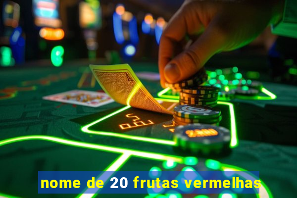 nome de 20 frutas vermelhas