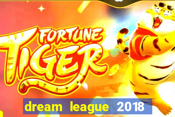 dream league 2018 dinheiro infinito