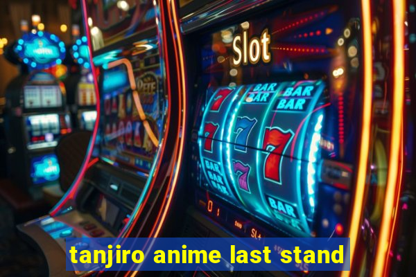 tanjiro anime last stand