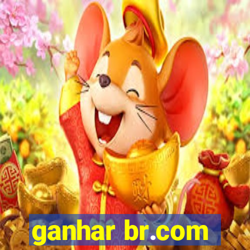 ganhar br.com