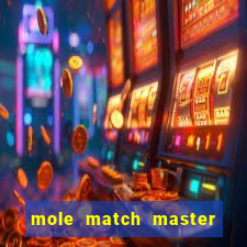 mole match master ganha dinheiro