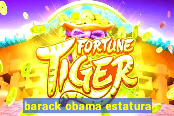 barack obama estatura