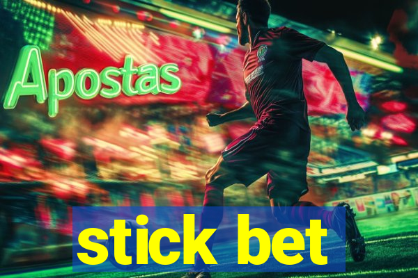 stick bet