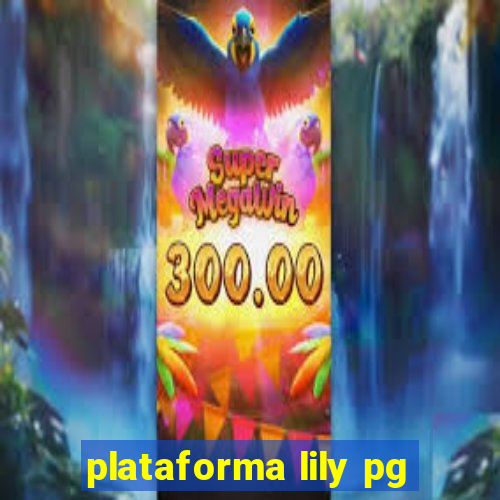 plataforma lily pg