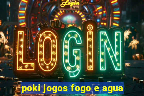 poki jogos fogo e agua