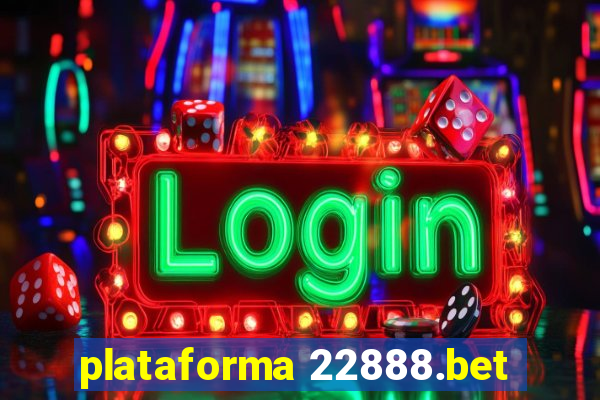 plataforma 22888.bet