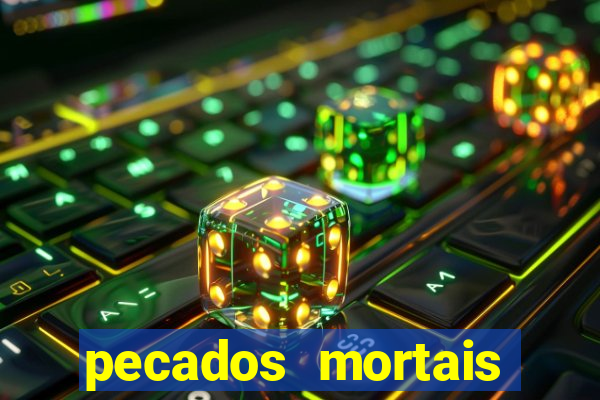 pecados mortais para confessar