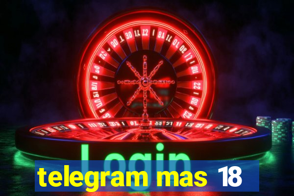 telegram mas 18