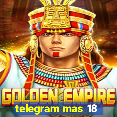 telegram mas 18