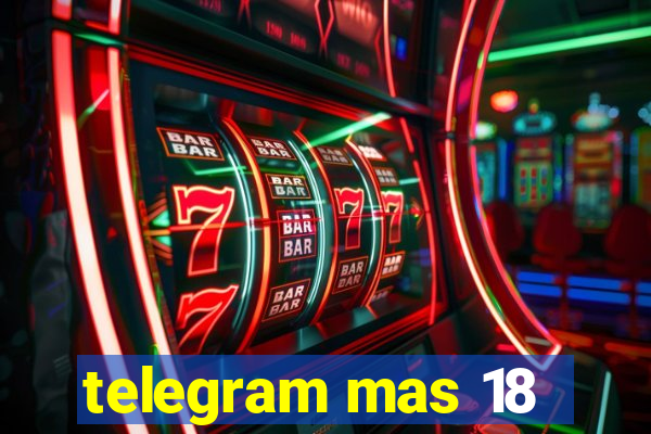 telegram mas 18