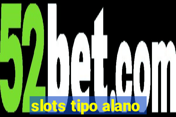 slots tipo alano