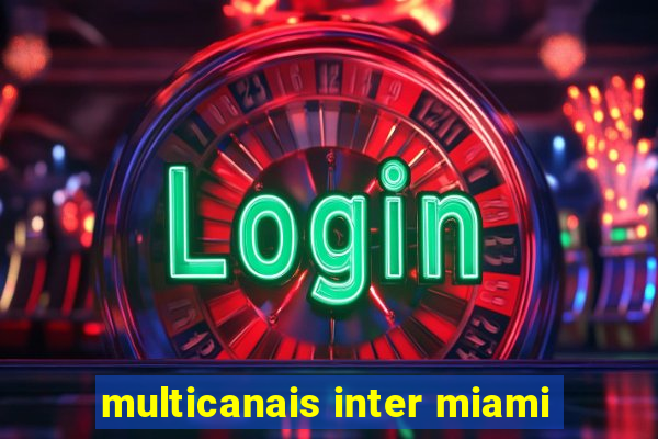 multicanais inter miami