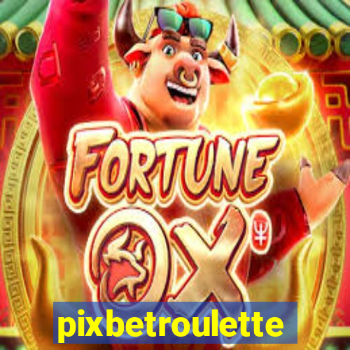 pixbetroulette