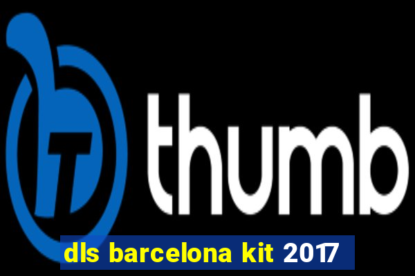 dls barcelona kit 2017