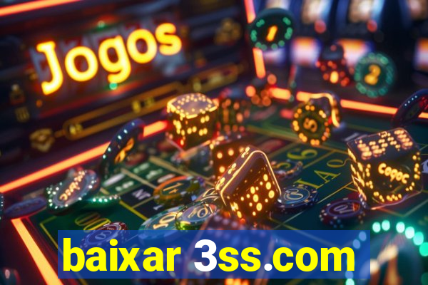 baixar 3ss.com