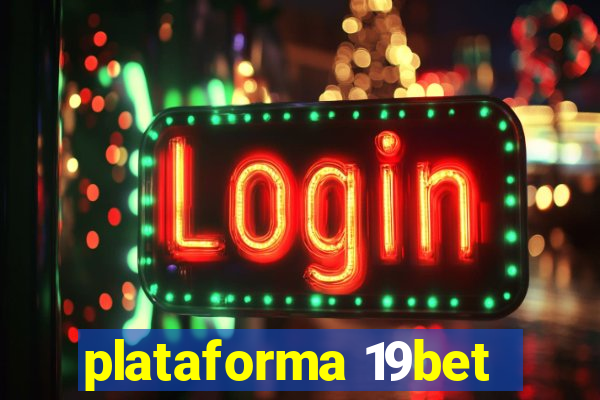 plataforma 19bet