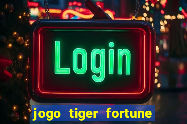 jogo tiger fortune paga mesmo