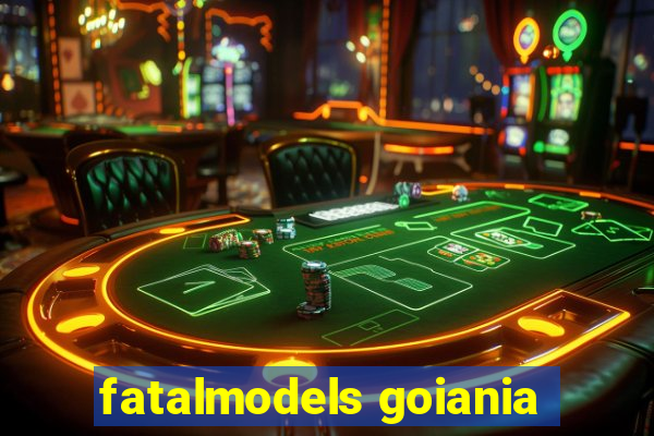 fatalmodels goiania