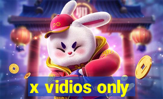 x vidios only