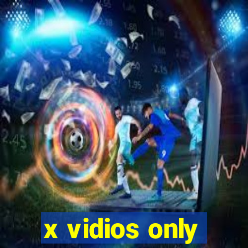 x vidios only