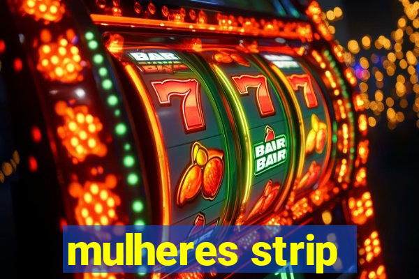 mulheres strip