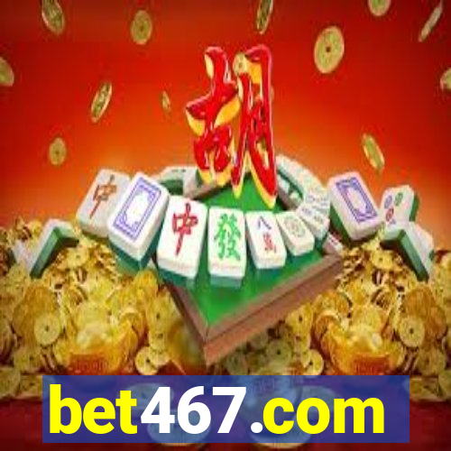 bet467.com