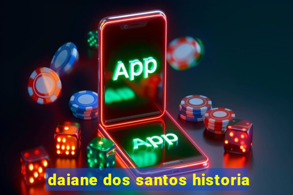 daiane dos santos historia