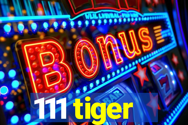 111 tiger