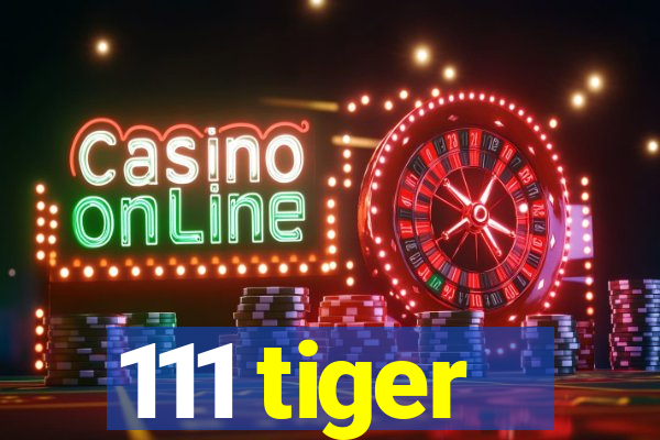 111 tiger