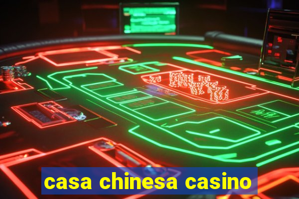 casa chinesa casino