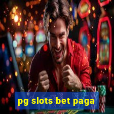 pg slots bet paga