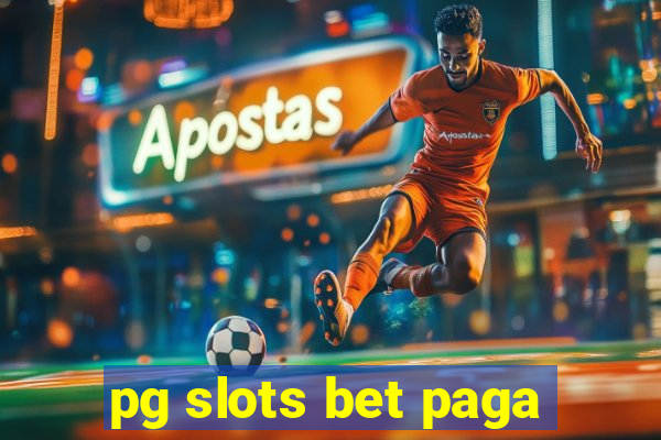 pg slots bet paga