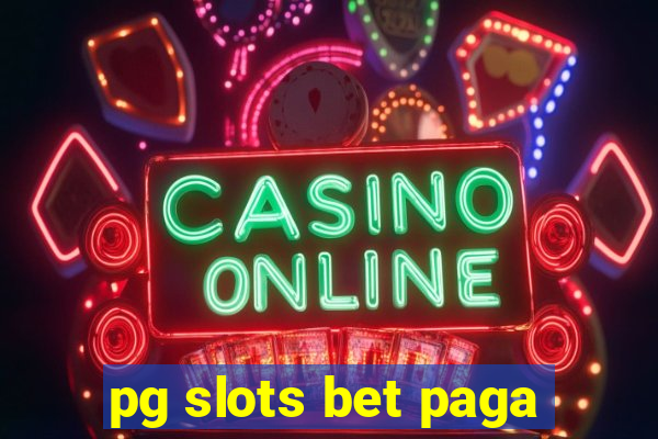 pg slots bet paga