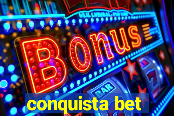 conquista bet