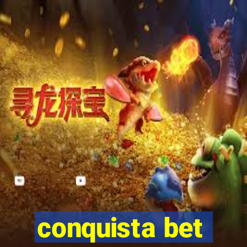 conquista bet