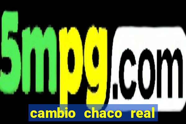 cambio chaco real en guarani