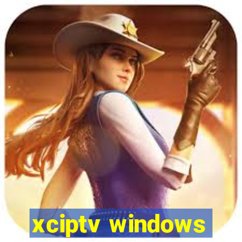 xciptv windows