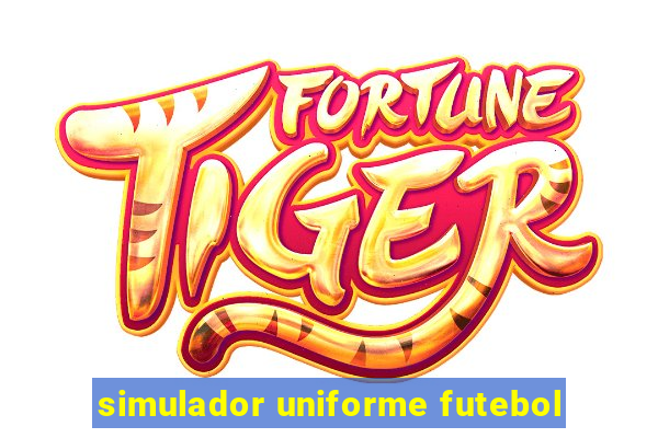 simulador uniforme futebol