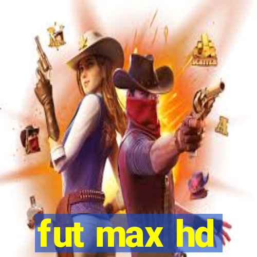 fut max hd