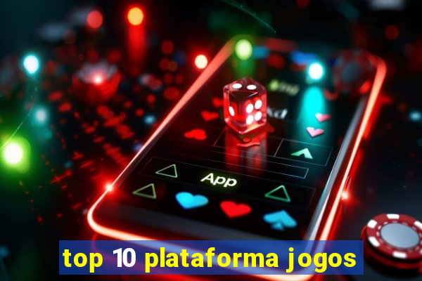 top 10 plataforma jogos