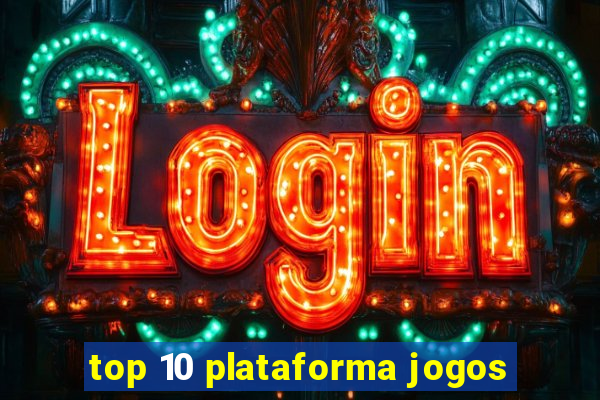 top 10 plataforma jogos