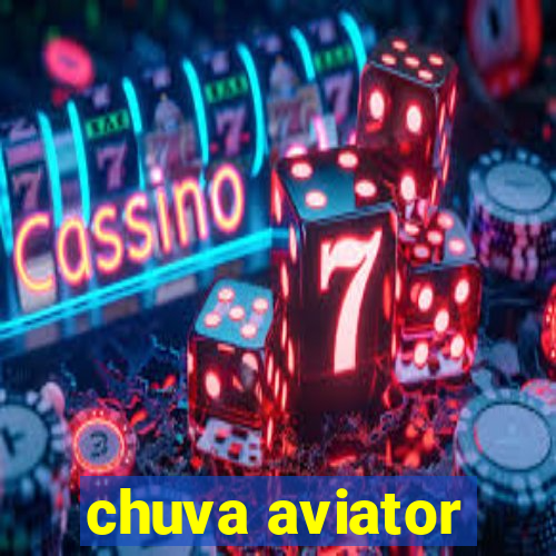 chuva aviator